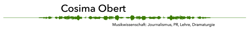 COSIMA OBERT &#903; Musikwissenschaft: Radio, PR, Lehre & Dramaturgie